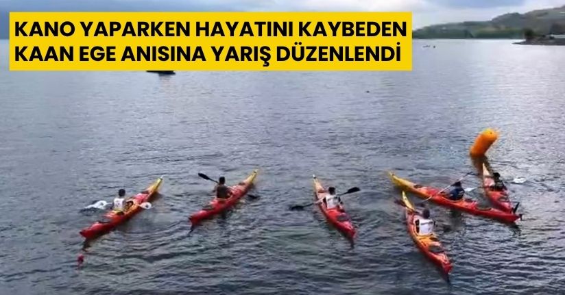 Kano yaparken hayatını kaybeden Kaan Ege anısına yarış düzenlendi