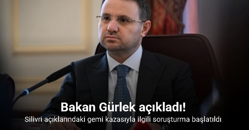 Adalet Bakanı Gürlek, Silivri açıklarındaki gemi kazasıyla ilgili soruşturma başlatıldığını bildirdi