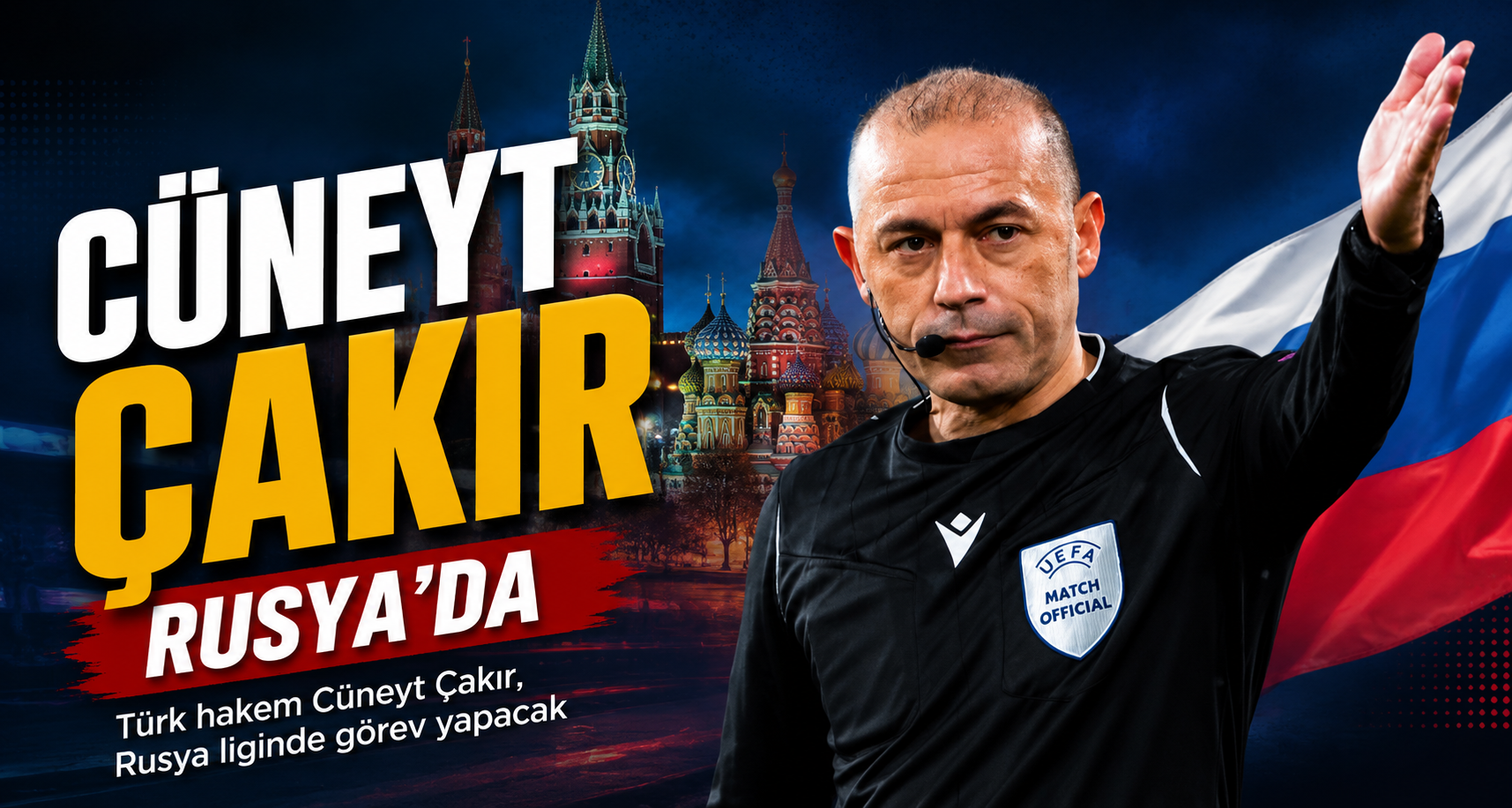 Cüneyt Çakır, Rusya’da