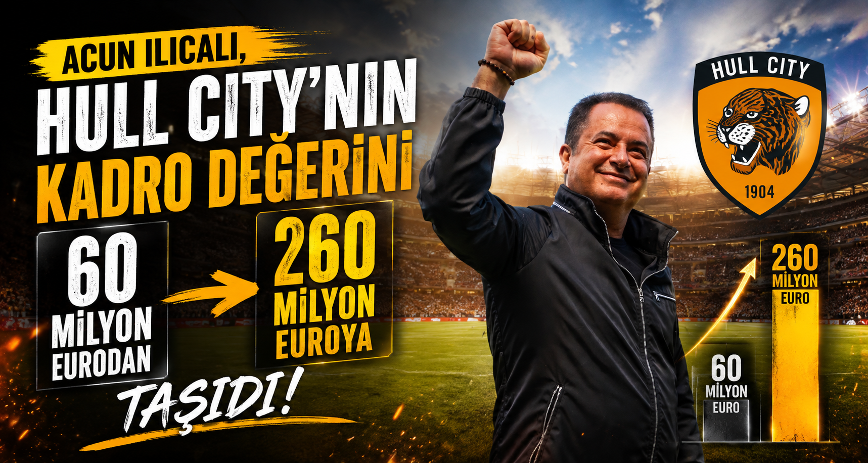 Acun Ilıcalı, Hull City’nin kadro değerini 60 milyon eurodan, 260 milyon euroya taşıdı