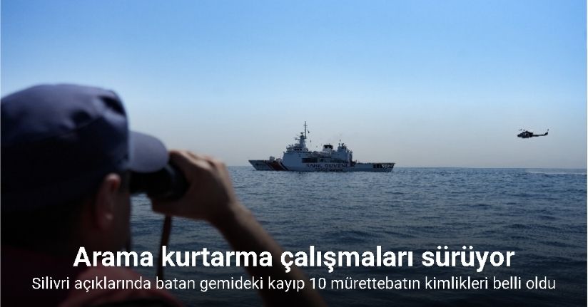 Silivri açıklarında batan gemideki kayıp 10 mürettebatın kimlikleri belli oldu