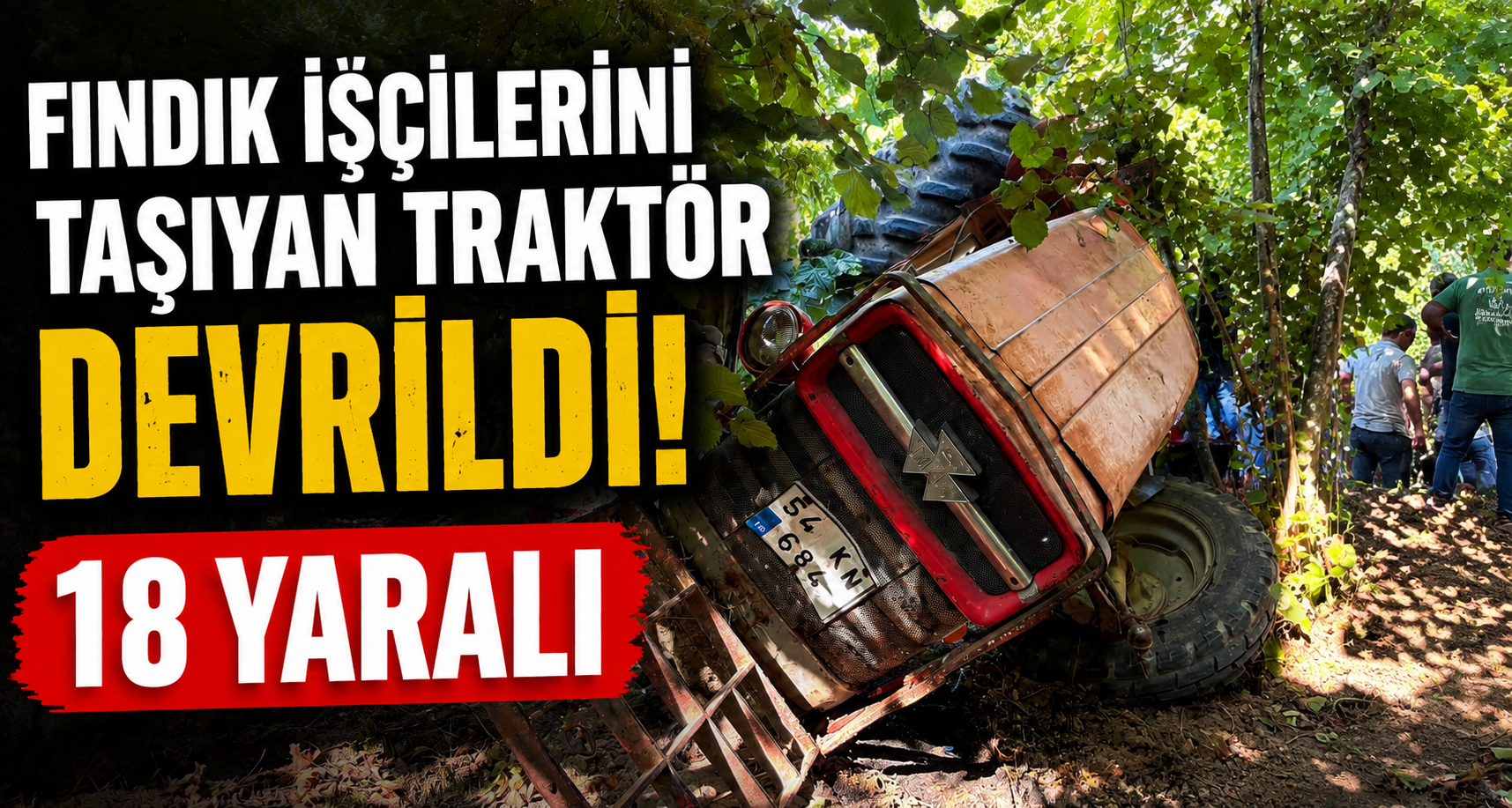 Fındık İşçilerini Taşıyan Traktör Devrildi: 18 Yaralı