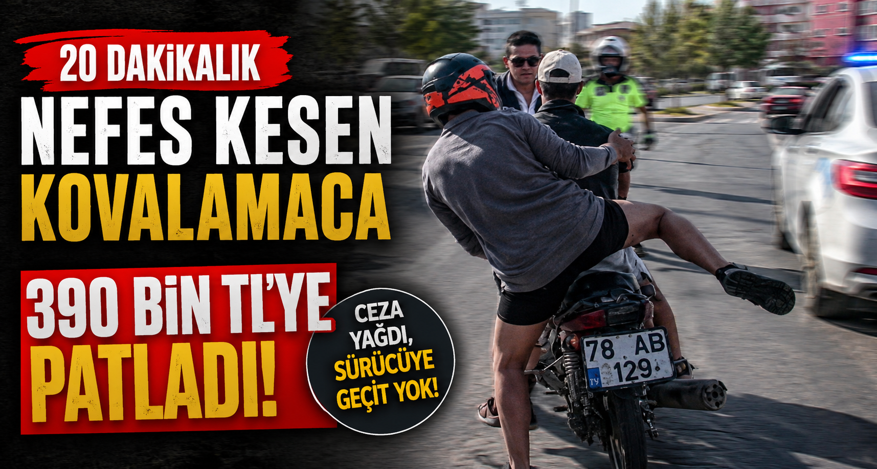 20 dakikalık nefes kesen kovalamaca 390 bin TL’ye patladı