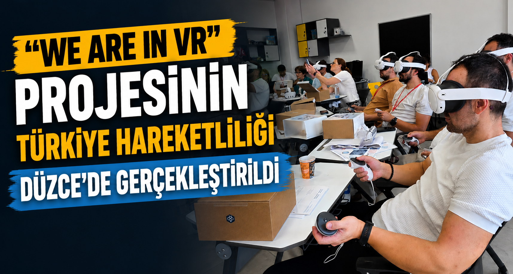 “WE ARE IN VR” Projesinin Türkiye Hareketliliği Düzce’de Gerçekleştirildi