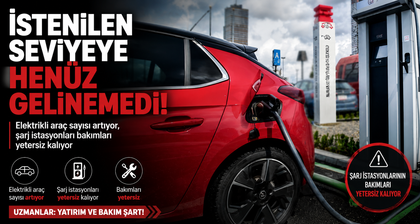 Elektrikli araç sayısı artıyor, şarj istasyonları bakımları yetersiz kalıyor