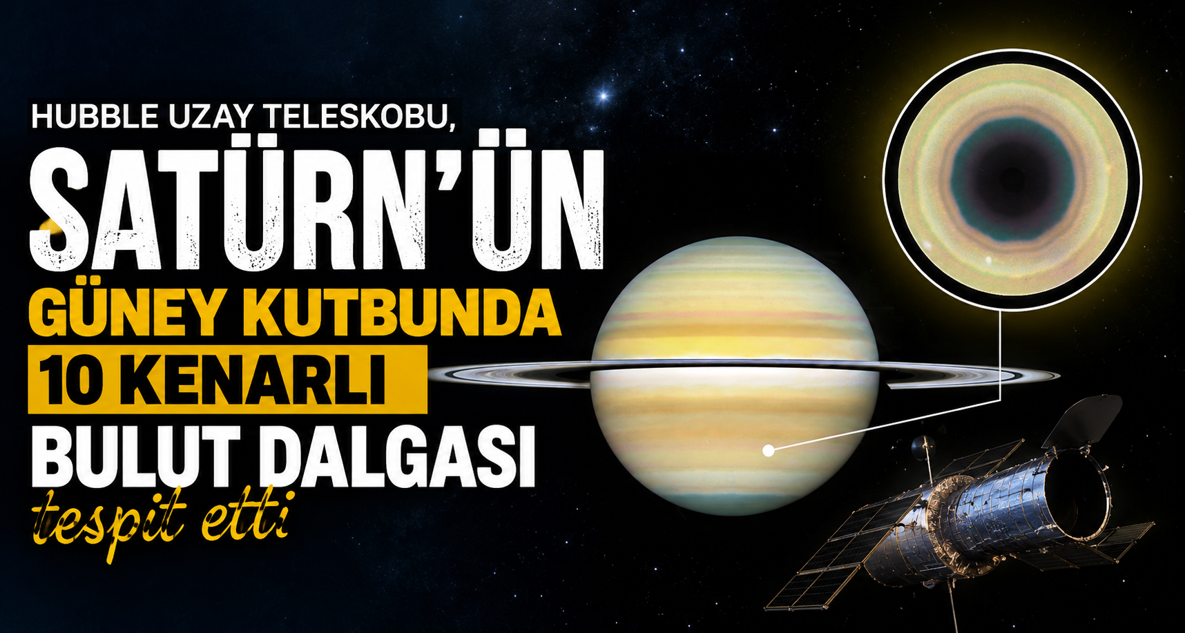 Hubble Uzay Teleskobu, Satürn'ün güney kutbunda 10 kenarlı bulut dalgası tespit etti