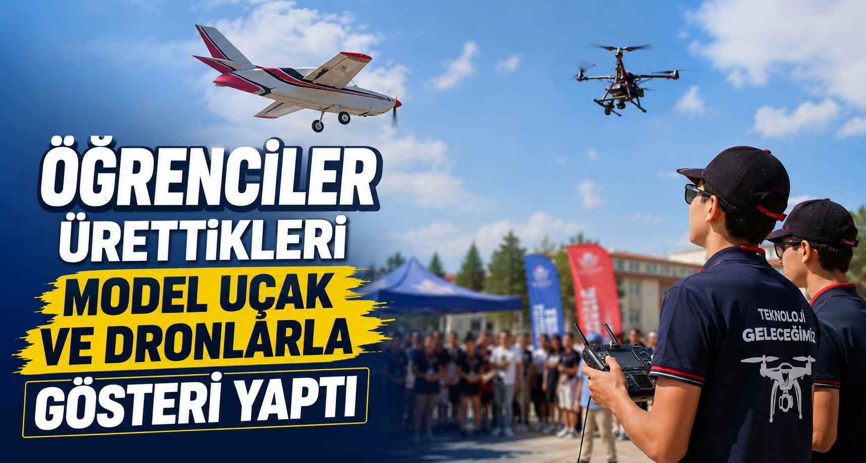 Öğrenciler, ürettikleri model uçak ve dronlarla gösteri yaptı