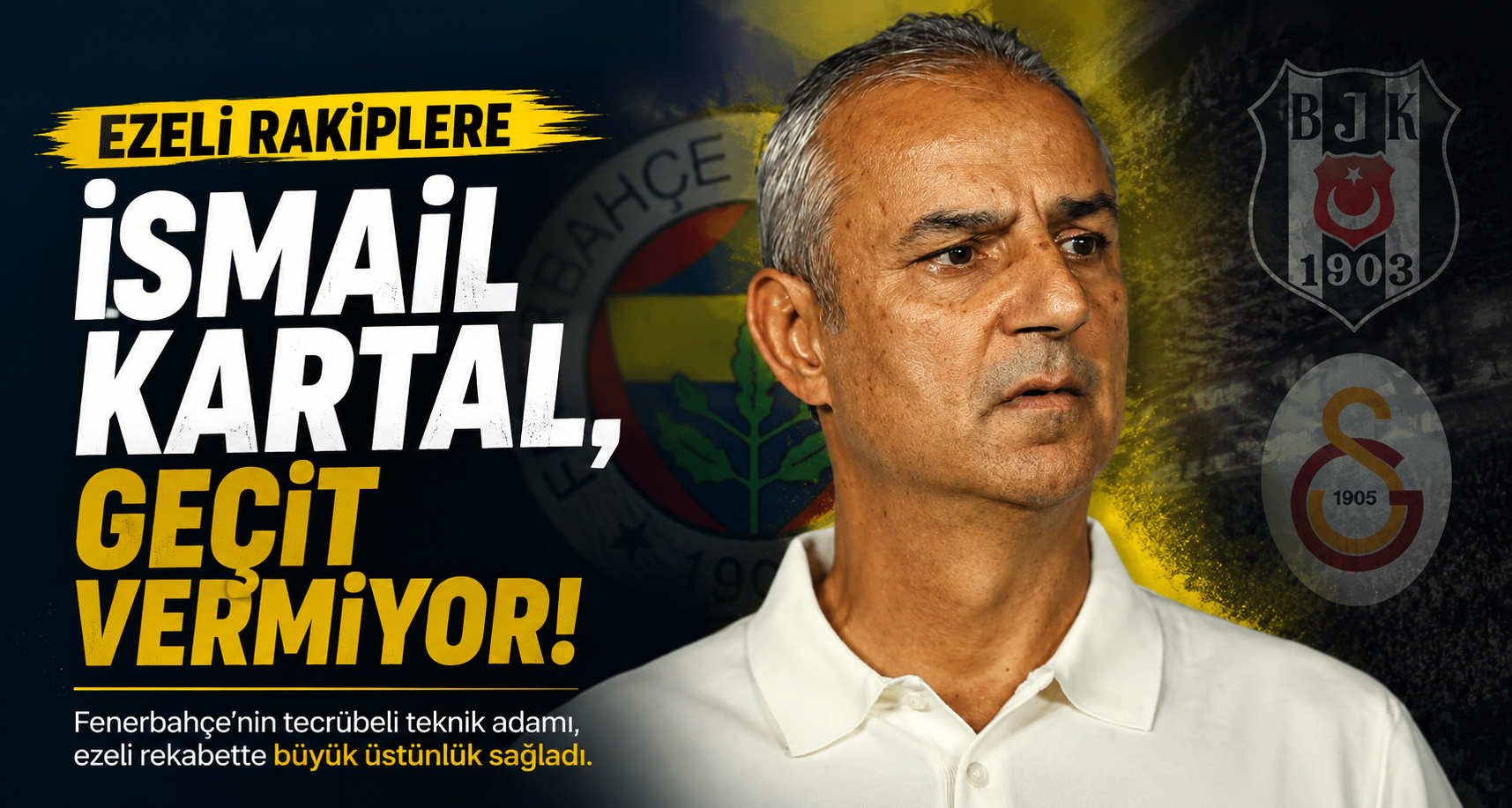 İsmail Kartal, ezeli rakiplerine geçit vermiyor