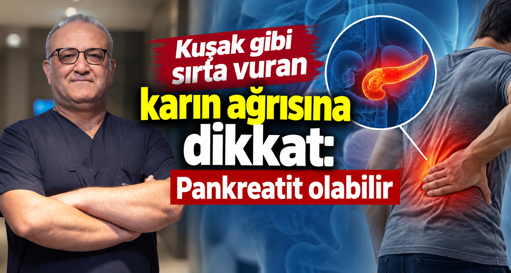 Kuşak gibi sırta vuran karın ağrısına dikkat: Pankreatit olabilir