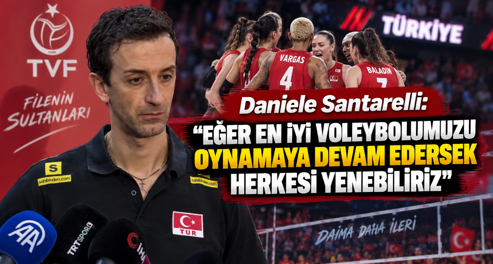 Eğer en iyi voleybolumuzu oynamaya devam edersek herkesi yenebiliriz