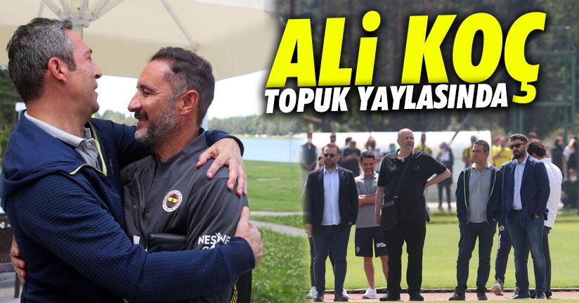 Fenerbahçe Başkanı Ali Koç, Topuk Yaylası'na geldi   