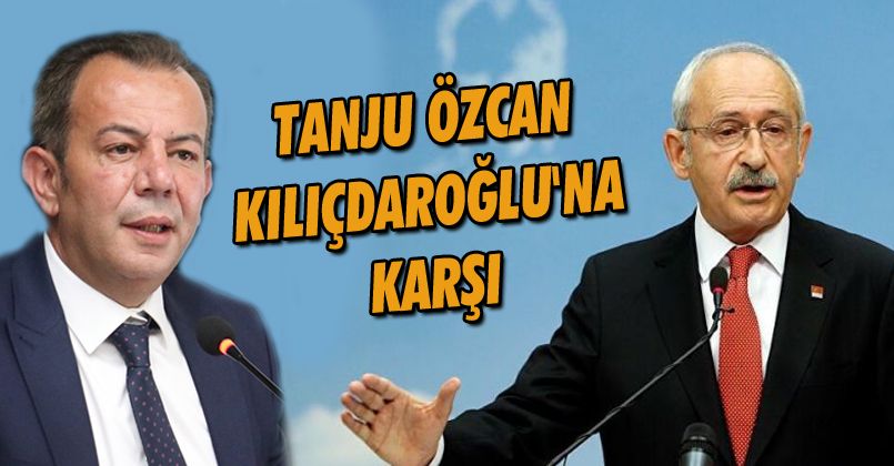 Tanju Özcan Kılıçdaroğlu'na Karşı