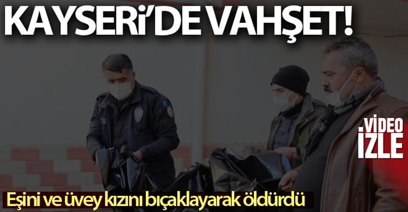 kayseri de vahset esini ve uvey cocugunu bicaklayarak oldurdu asayis ulusal vefat edenler haberleri duzce tv