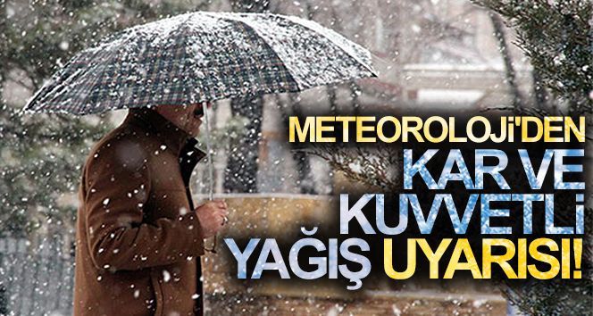 Meteoroloji'den kar ve kuvvetli yağış uyarısı