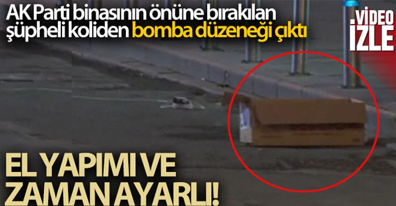 AK Parti binasının önüne bırakılan koliden zaman ayarlı bomba düzeneği çıktı